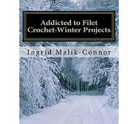 Addicted to Filet Crochet-Winter Projects: Volume 6