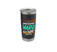 Addicted to Hard Work Mindset Grind Hustle Stainless Steel Insulated Tumbler