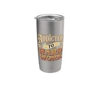 Addicted to Hard Work Mindset Grind Hustle - Stainless Steel Insulated Tumbler