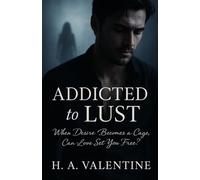 Addicted to Lust: When Desire Becomes a Cage, Can Love Set You Free?