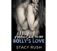 Addicted To My Bully's Love (Bully Series)