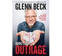 Addicted to Outrage: How Thinking Like a Recovering Addict Can Heal the Country