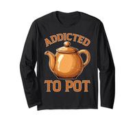 Addicted to Pot Coffee Caffeine Drinker Long Sleeve T-Shirt