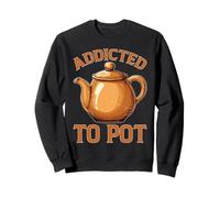 Addicted To Pot Coffee Caffeine Drinker Sweatshirt
