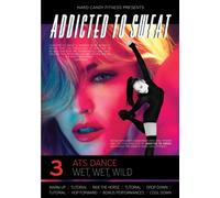 Addicted to Sweat DVD 3 - ATS Dance, Wet, Wet, Wild