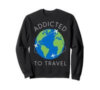 Addicted to Travel Traveler Vacation Tourist Tourism Sweatshirt