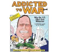 Addicted to War: Why the U.S. Can't Kick Militarism
