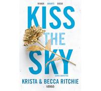 Addicted - Tome 4 - Kiss the Sky: La saga new adult culte