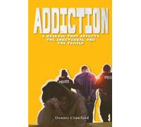 Addiction: A Disease That Affects the Individual and the Family