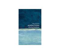 Addiction: A Very Short Introduction (Very Short Introductions)