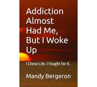 Addiction Almost Had Me, But I Woke Up: I Chose Life. I Fought for It.