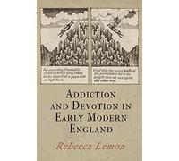 Addiction and Devotion in Early Modern England (Haney Foundation Series)