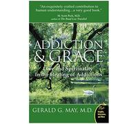 Addiction and Grace: Love and Spirituality in the Healing of Addictions (Plus)