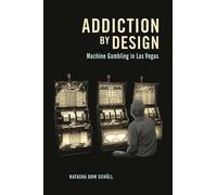 Addiction by Design : Machine Gambling in Las Vegas
