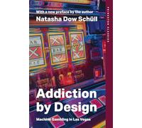 Addiction by Design: Machine Gambling in Las Vegas (Princeton Classics)
