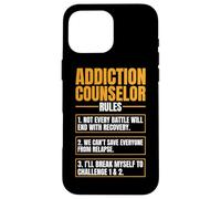 Addiction Counselor Rules Mental Health Substance Abuse Case for iPhone 16 Pro Max