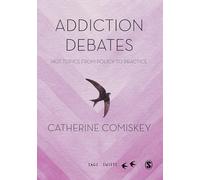 Addiction Debates: Hot Topics from Policy to Practice (SAGE Swifts)