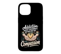 Addiction Doesn't Discriminate Neither Do I Substance Abuse Case for iPhone 15