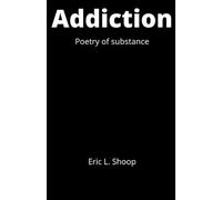 Addiction: Poetry Of Substance