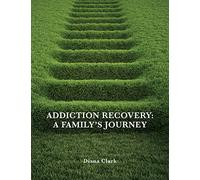 Addiction Recovery: A Family's Journey