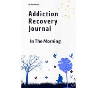 Addiction Recovery Journal: In The Morning