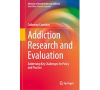Addiction Research and Evaluation: Addressing Key Challenges for Policy and Practice (Advances in Mental Health and Addiction)