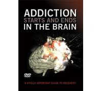 addiction starts and ends in the brain [DVD]