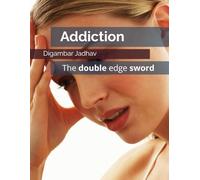 Addiction: The double edge sward