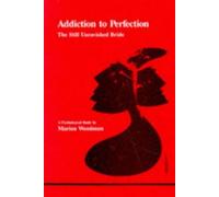 Addiction to Perfection: The Still Unravished Bride: A Psychological Study (Studies in Jungian Psychology by Jungian Analysts) by Marion Goodman (1988-04-01)