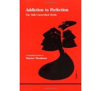 Addiction to Perfection: The Still Unravished Bride (Studies in Jungian Psychology)