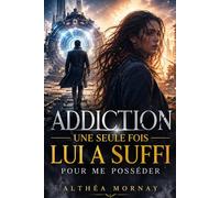 Addiction une seule fois lui a suffi pour me posséder: Un thriller psychologique absolument captivant, rempli d’émotions - nouveauté 2026