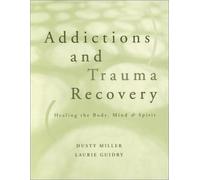 Addictions and Trauma Recovery (Norton Professional Books) by Guidry, Laurie, Miller, Dusty (2001) Paperback