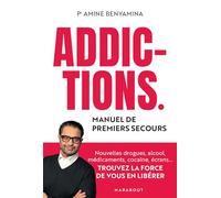 Addictions - Manuel de premiers secours: Nouvelles drogues, alcool, médicaments, cocaïne, écrans... Trouvez la force de vous en libérer: 31568