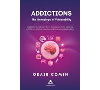 ADDICTIONS - The Genealogy of Vulnerability: Addiction is not born from excess, but from absence, indifferent silence, trauma, and unacknowledged pain.