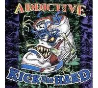 Addictive - Kick Em Hard - CD (Forge Rec. 92) FOR 302 CD