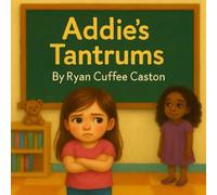 Addie's Tantrums (Different Voices, Same Heart)