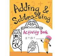 Adding and Subtracting Activity Book: Math Workbook for Kindergarteners with Over 90 Logic Puzzles & Problem Solving Pages to Practice: 43 (kid's activity books)