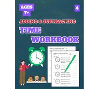 Adding and Subtracting Time Workbook, Level 4: 50 Tests about Adding and Subtracting Time Level 4 for Grades 2-5, with Answer Key, 102 Pages, 8.5 x 11 inches
