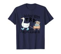 Adding More TBR and Forget About It T-Shirt