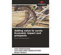 Adding value to carob: Economic impact and prospects: carob tree enhancement