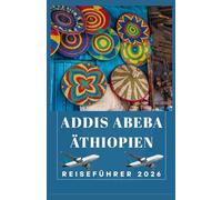 ADDIS ABEBA ÄTHIOPIEN Reiseführer 2026 (AFRICA COUNTRIES UPDATED LOW BUDGET TRAVEL GUIDE (ENGLISH, GERMAN, ITALIAN, FRENCH, JAPANESE, SPANISH, DUTCH, POLISH))
