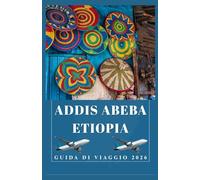 ADDIS ABEBA ETIOPIA Guida di viaggio 2026 (AFRICA COUNTRIES UPDATED LOW BUDGET TRAVEL GUIDE (ENGLISH, GERMAN, ITALIAN, FRENCH, JAPANESE, SPANISH, DUTCH, POLISH))