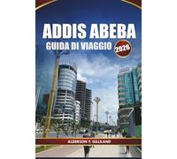 ADDIS ABEBA GUIDA DI VIAGGIO 2026: Gemme nascoste, esperienze locali, mappe della città, le migliori attrazioni, punti di ristoro e consigli essenziali per i visitatori alle prime armi