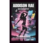 ADDISON RAE BIOGRAPHY: The Algorithm's Darling: How a Louisiana Dancer Conquered the Digital World