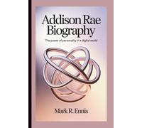 ADDISON RAE BIOGRAPHY: The Power of Personality in a Digital World