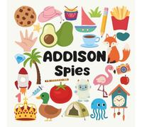 Addison Spies with a Little Eye: A Fun and Engaging Search and Find Book for Kids Ages 3-6