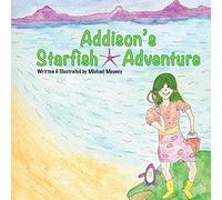 Addison's Starfish Adventure: A kids book about finding Starfish at the ocean.