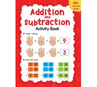 Addition and Subtraction Activity Book for Children : 80+ Activities Inside