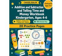 Addition and Subtraction and Telling Time and Money Workbook Kindergarten, Ages 4-6: 20 Practice Pages with Answer Key