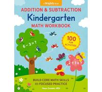 Addition and Subtraction Kindergarten Math Workbook: 100 Fun Activities to Build Core Math Skills with Focused Practice (Kindergarten Math Workbooks)